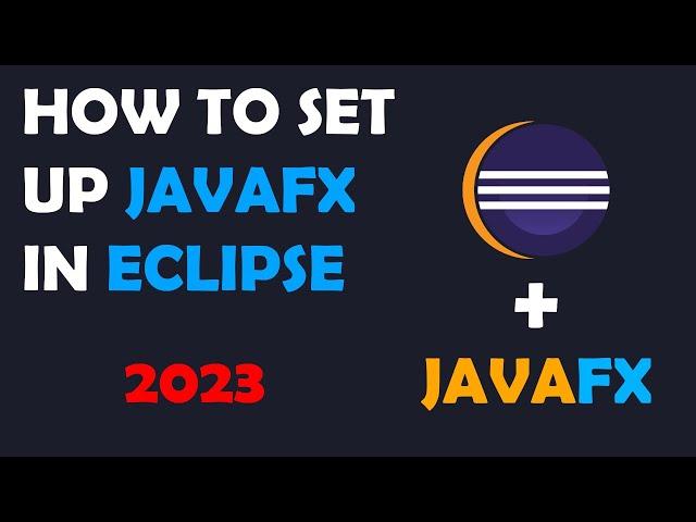 How to set up JavaFX in Eclipse in 2023 (under 5 minutes)