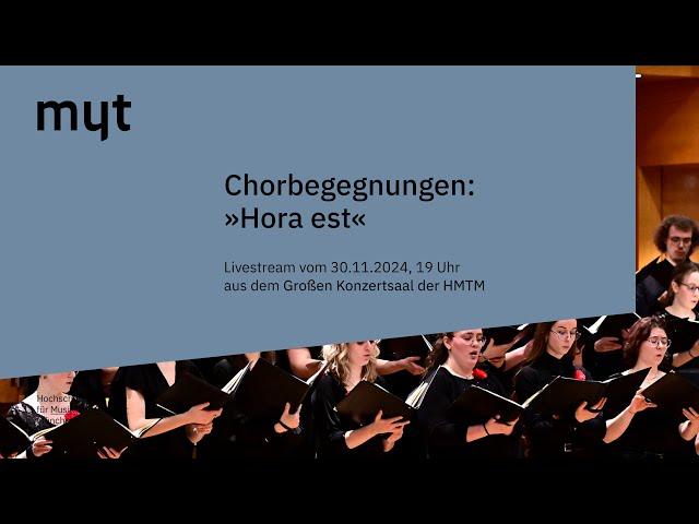 Chorbegegnungen: »Hora est«