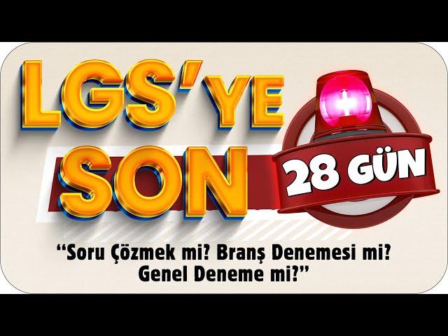 Soru Çözmek mi? Branş Denemesi mi? Genel Deneme mi? ⏳ LGS'ye Son 28 Gün