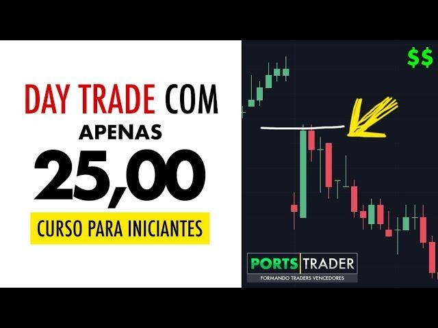 COMO COMEÇAR COM APENAS 25 REAIS NO DAY TRADE - CURSO GRATUITO PARA INICIANTES