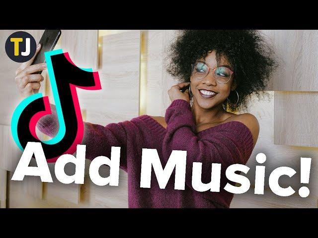 How to Add Sounds and Music to TikTok!