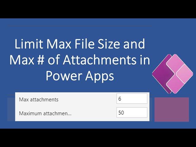 How to Limit Max File Size and Max No of Files in Attachment Control in Power Apps