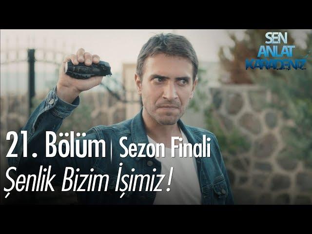 Şenlik bizim işimiz! - Sen Anlat Karadeniz 21. Bölüm | Sezon Finali