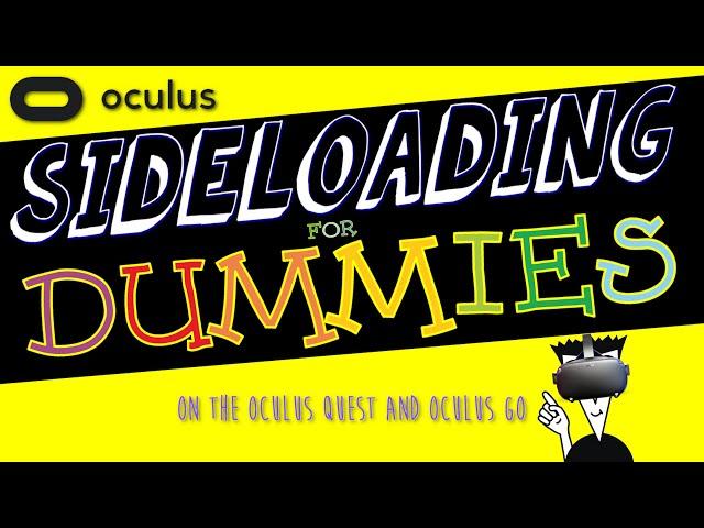 Sideloading - For DUMMIES! (On The Oculus Quest and Oculus Go)