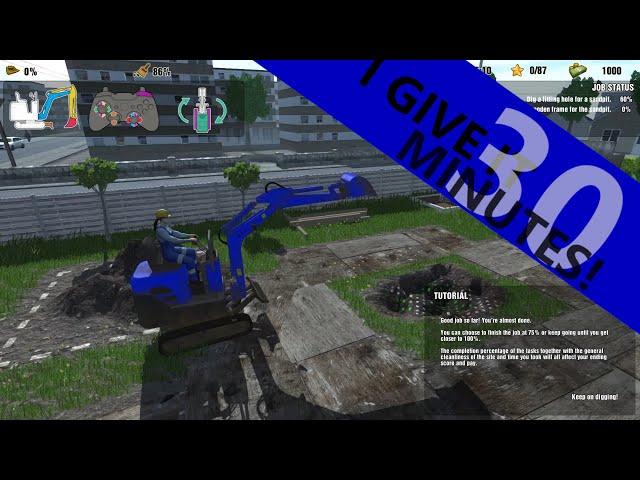 I give "Dig it - A Digger Simulator!" 30 minutes!