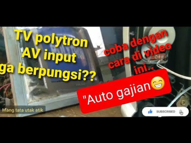 cara cepat serpis tv polytron input AV tidak masuk