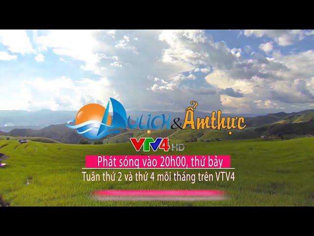 Khám phá Việt Nam cùng Du lịch và Ẩm thực trên VTV4