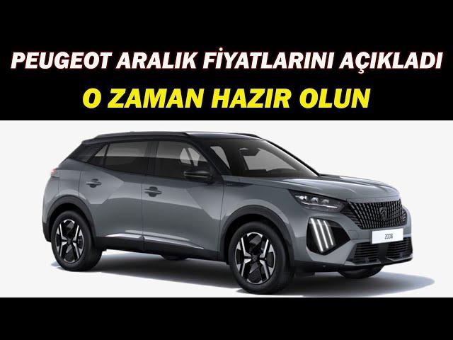 PEUGEOT ARALIK FİYATLARINI AÇIKLADI|O ZAMAN HAZIR OLUN