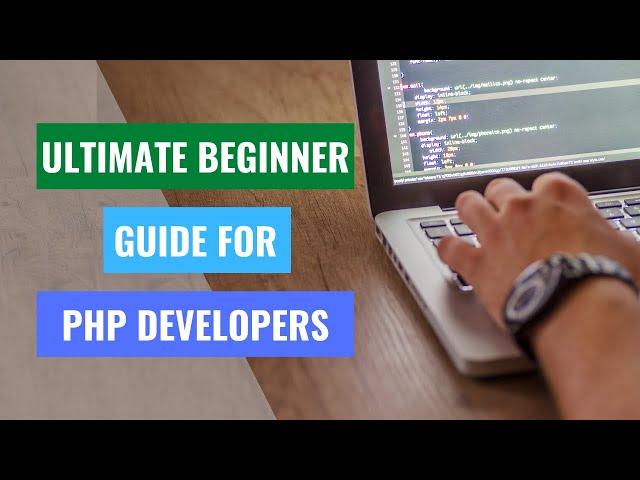 Ultimate Beginner Guide for PHP Developers