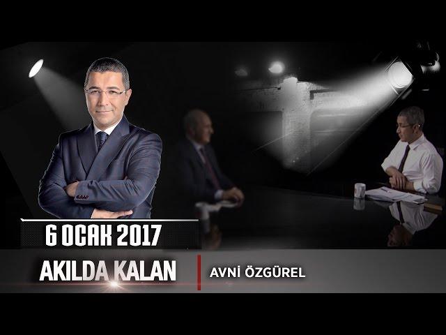 Akılda Kalan - 6 Ocak 2017 (Avni Özgürel)