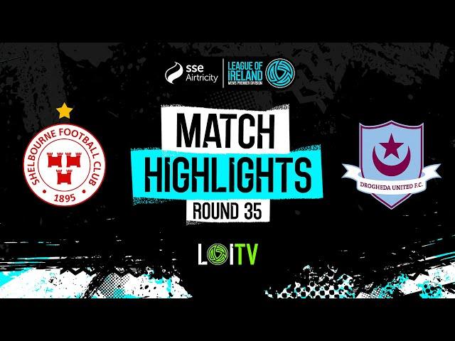 SSE Airtricity Men's Premier Division Round 35 | Shelbourne 2-1 Drogheda United | Highlights