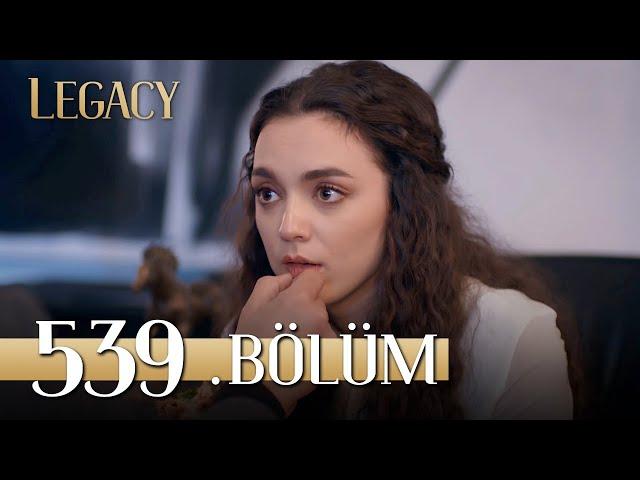 Emanet 539. Bölüm | Legacy Episode 539