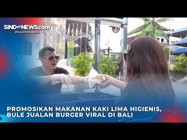 Promosikan Makanan Kaki Lima Higienis, Bule Jualan Burger Viral di Bali