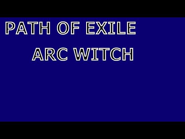 Playing Path of Exile as Arc Witch