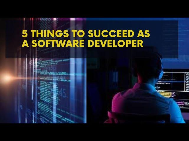 Do These 5 Things to Succeed as a Software Developer