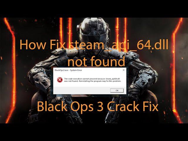 How to fix [steam_api64r.dll] missing error in black ops 3