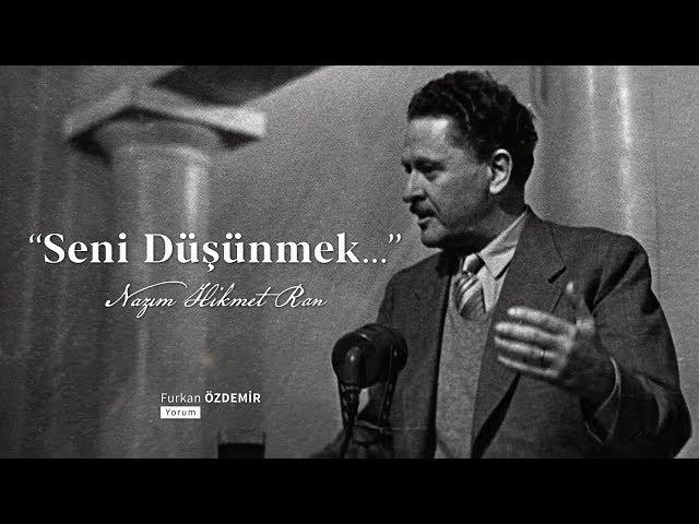 Nazım Hikmet - Seni Düşünmek