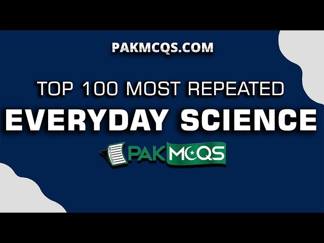 Most Repeated EVERYDAY SCIENCE Mcqs | FPSC | NTS | PPSC | ETEA | PakMcqs.com