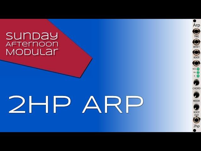2hp ARP Introduction - Eurorack Arpeggios