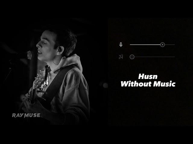 Husn (Without Music Vocals Only) | Anuv Jain | Raymuse