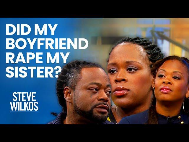 Did My Boyfriend Rape My Sister? | The Steve Wilkos Show