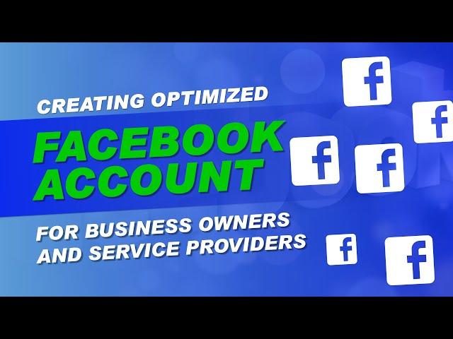 Creating Optimized Facebook Account For Business Owners and Service Providers - CLASS 1