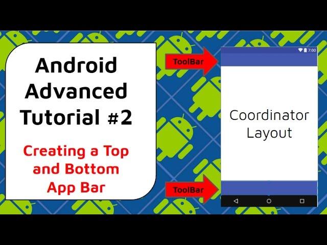 Bottom App Bars and Top App Bars with Coordinator Layouts  - Android Advanced Tutorial #2