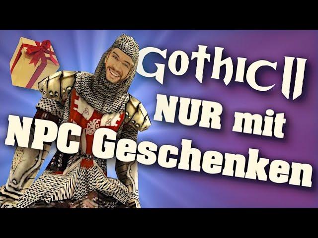 Gothic II NUR mit NPC Geschenken