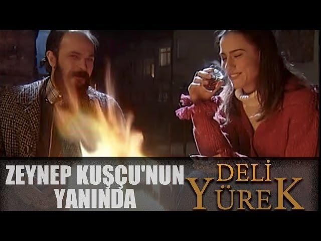 Deli Yürek Bölüm 82 - Zeynep Kuşçu'nun Yanında