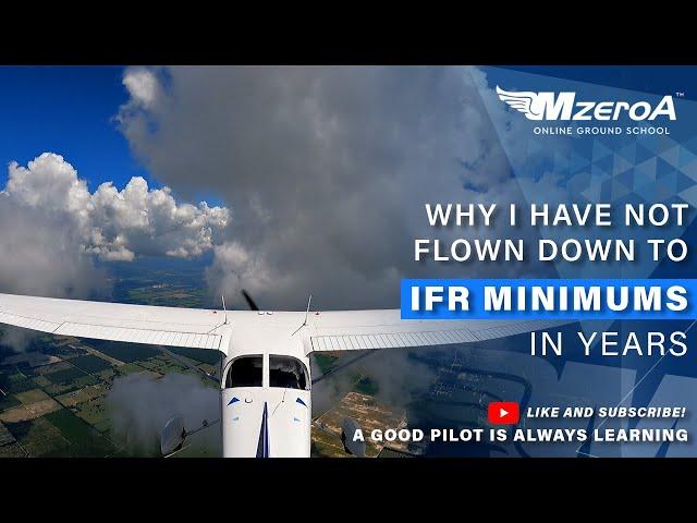 Why I Haven't Flown To IFR Minimums In Years