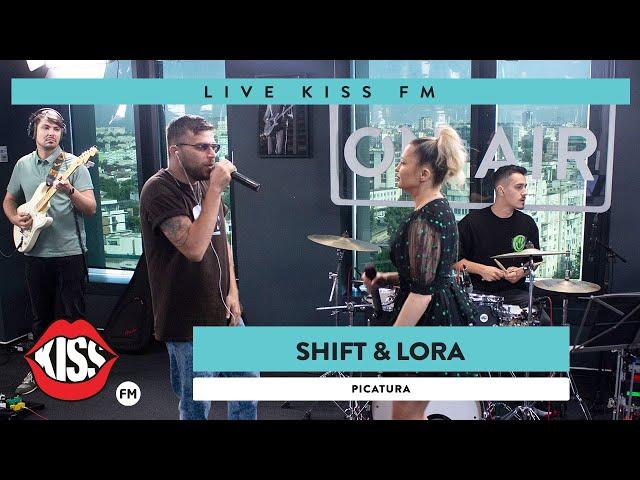 SHIFT & LORA - Picatura (Live @ KISS FM)