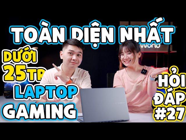 Laptop Gaming Toàn diện nhất dưới 25 triệu (2024)? - Hỏi Đáp World #27 | LaptopWorld