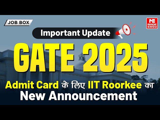 GATE 2025 Admit Card Update | Latest Announcement by IIT Roorkee | MADE EASY