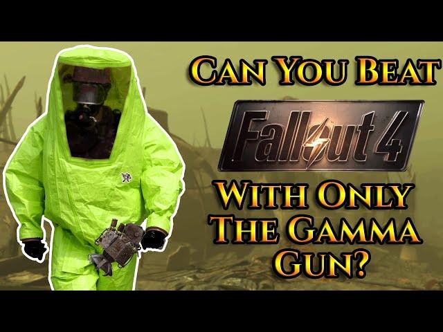 Can You Beat Fallout 4 With Only The Gamma Gun?