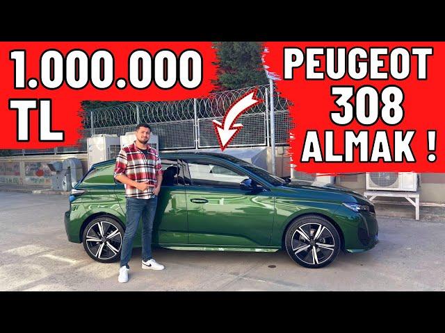 1.000.000 TL PEUGEOT 308 ALMAK !