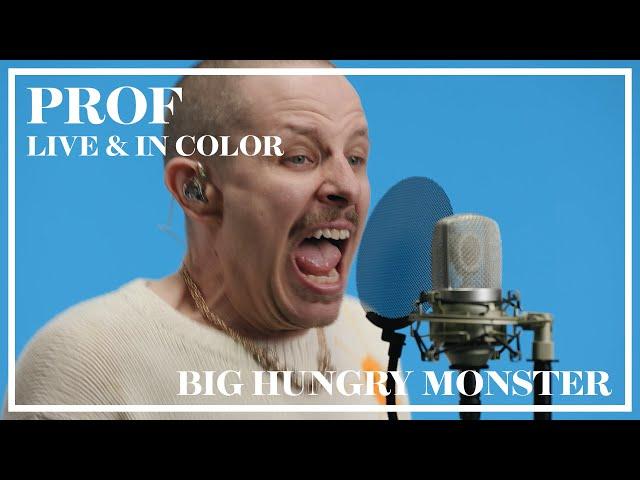 PROF - Big Hungry Monster with Lost Chorus (Live & In Color)