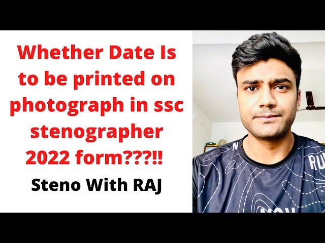 QUERY REGARDING DATE ON PHOTOGRAPH | SSC STENOGRAPHER 2022 NOTIFICATION | STENO WITH RAJ | RITU RAJ