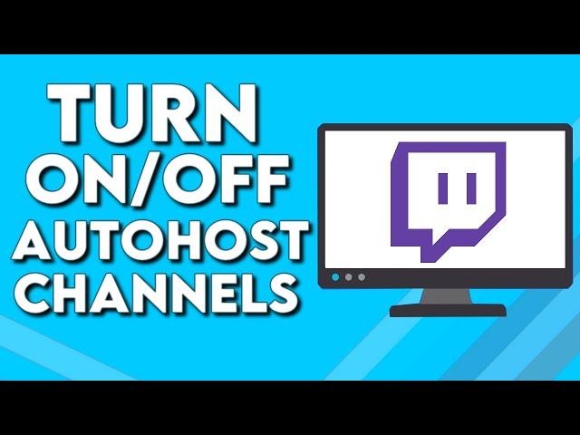 How To Turn On/Off Autohost Channels on Your Channel on Twitch PC