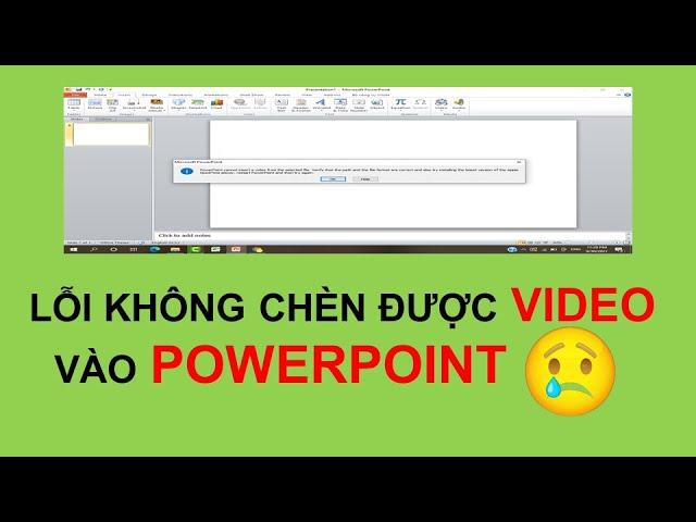 Khắc phục lỗi không chèn được Video vào PowerPoint