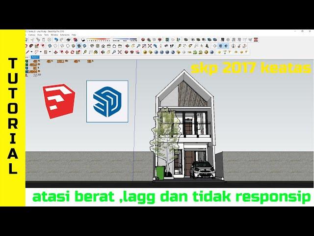 cara atasi sketchup yang berat nge lag kurang responsif sketchup 2017 ke atas 2021