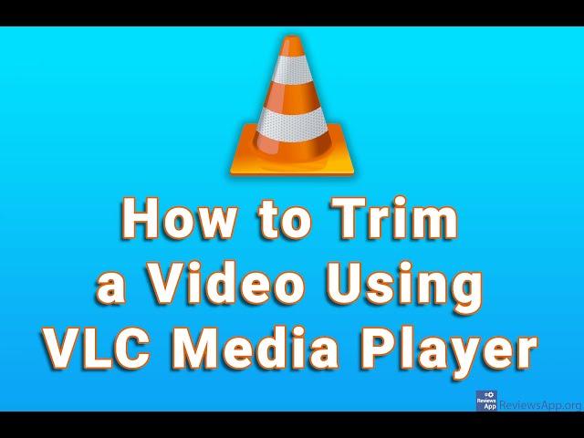 How to Trim a Video Using VLC Media Player