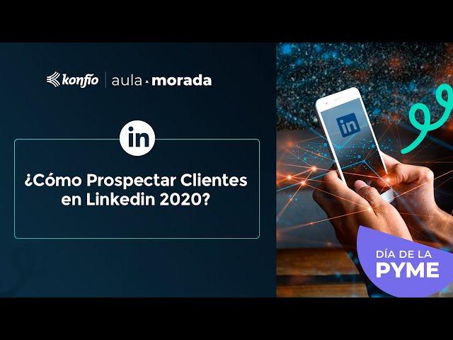 ¿Cómo Prospectar Clientes en Linkedin? | Conferencia para pymes y empresas