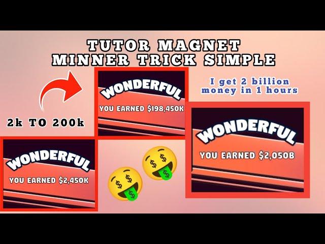 TUTORIAL MAGNET MINER TRICK NO CHEAT GET MONEY FAST 1 HOURS = 2 BILLION NEW 2023