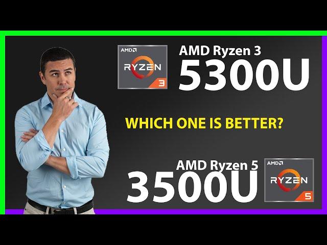 AMD Ryzen 3 5300U vs AMD Ryzen 5 3500U Technical Comparison