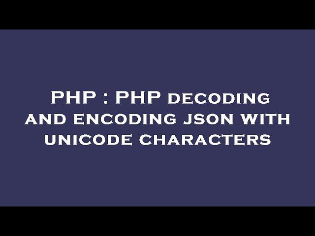 PHP : PHP decoding and encoding json with unicode characters