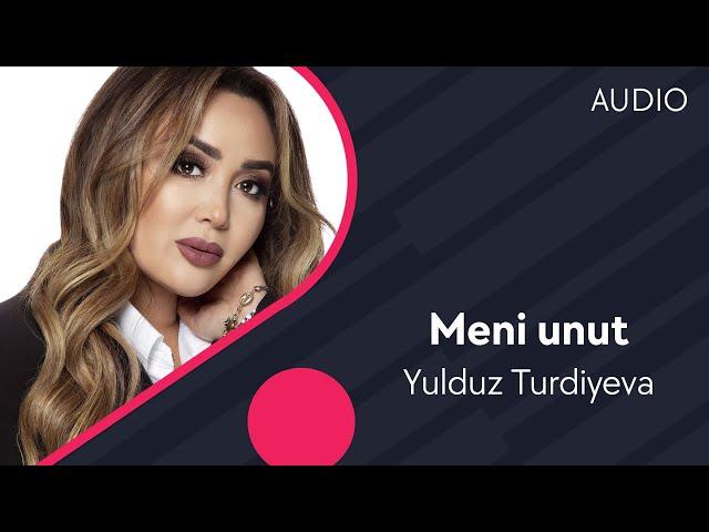 Yulduz Turdiyeva - Meni unut | Юлдуз Турдиева - Мени унут (AUDIO)