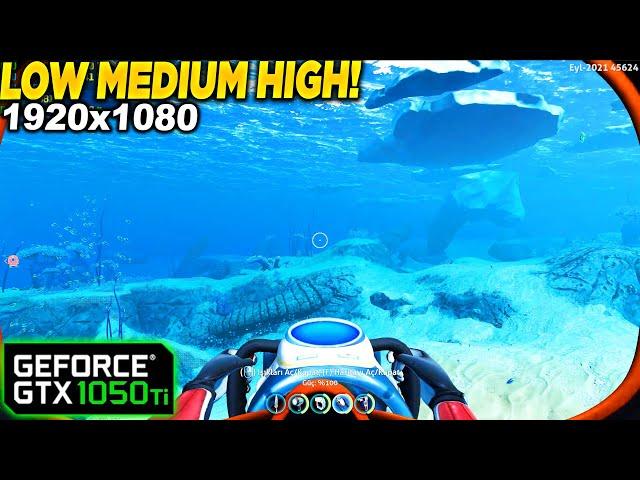 Subnautica GTX 1050 Tİ - 1080p Low, Medium, High, Settings