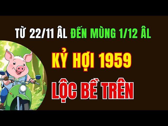 Tử Vi Tuổi Kỷ Hợi 1959. Từ ngày 22 Tháng 11 Âm lịch đến Mùng 1 tháng 12 Âm lịch. Nhận Lộc Bề trên