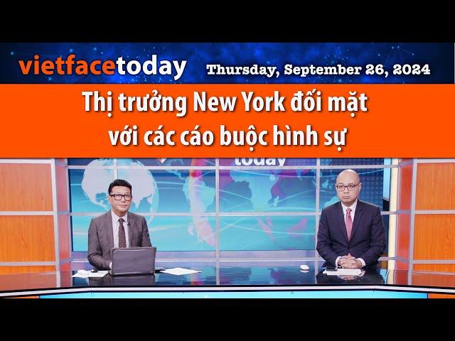 Vietface Today | Thị trưởng New York đối mặt với các cáo buộc hình sự | 09/26/24