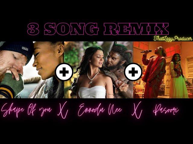 Shape of You x Ennodu Nee x Pasoori | 3 Song Remix | ThatLazyProducer